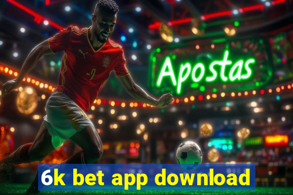 6k bet app download